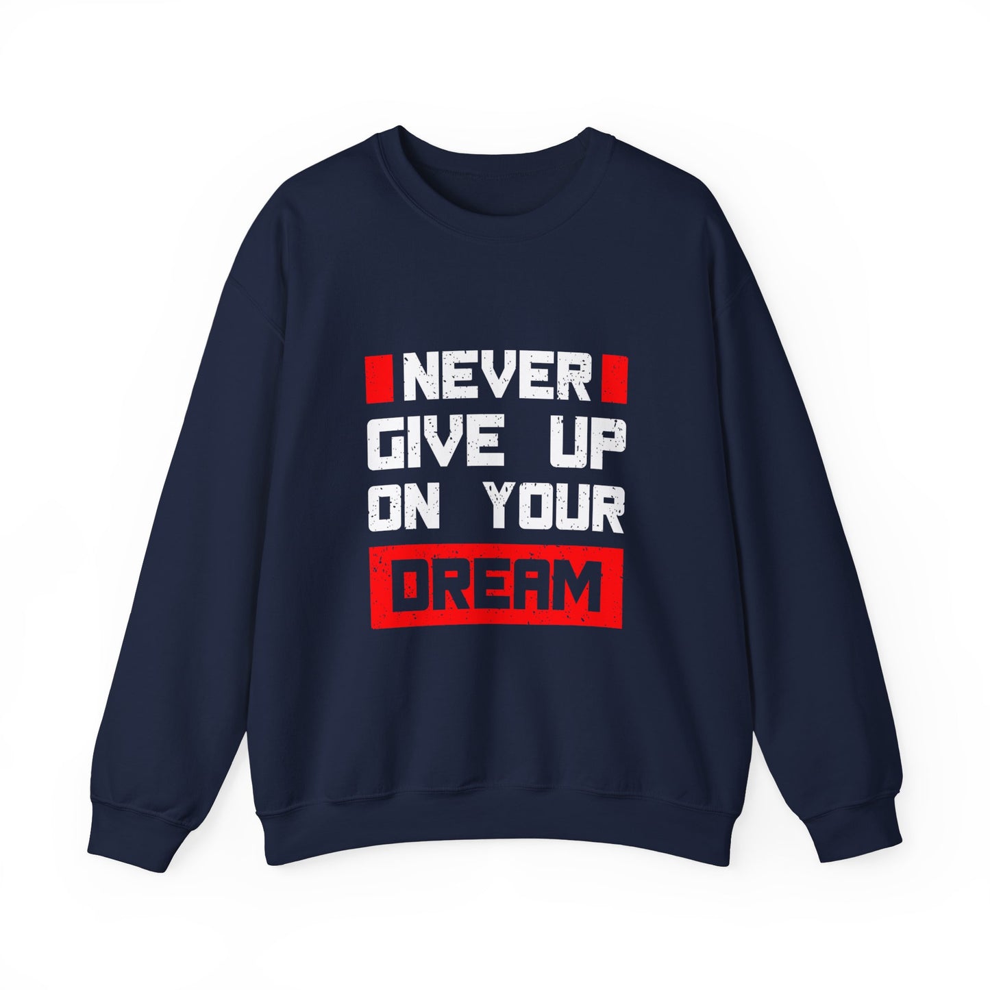 Never Give Up On Your Dream Unisex Heavy Blend™ Crewneck Sweatshirt