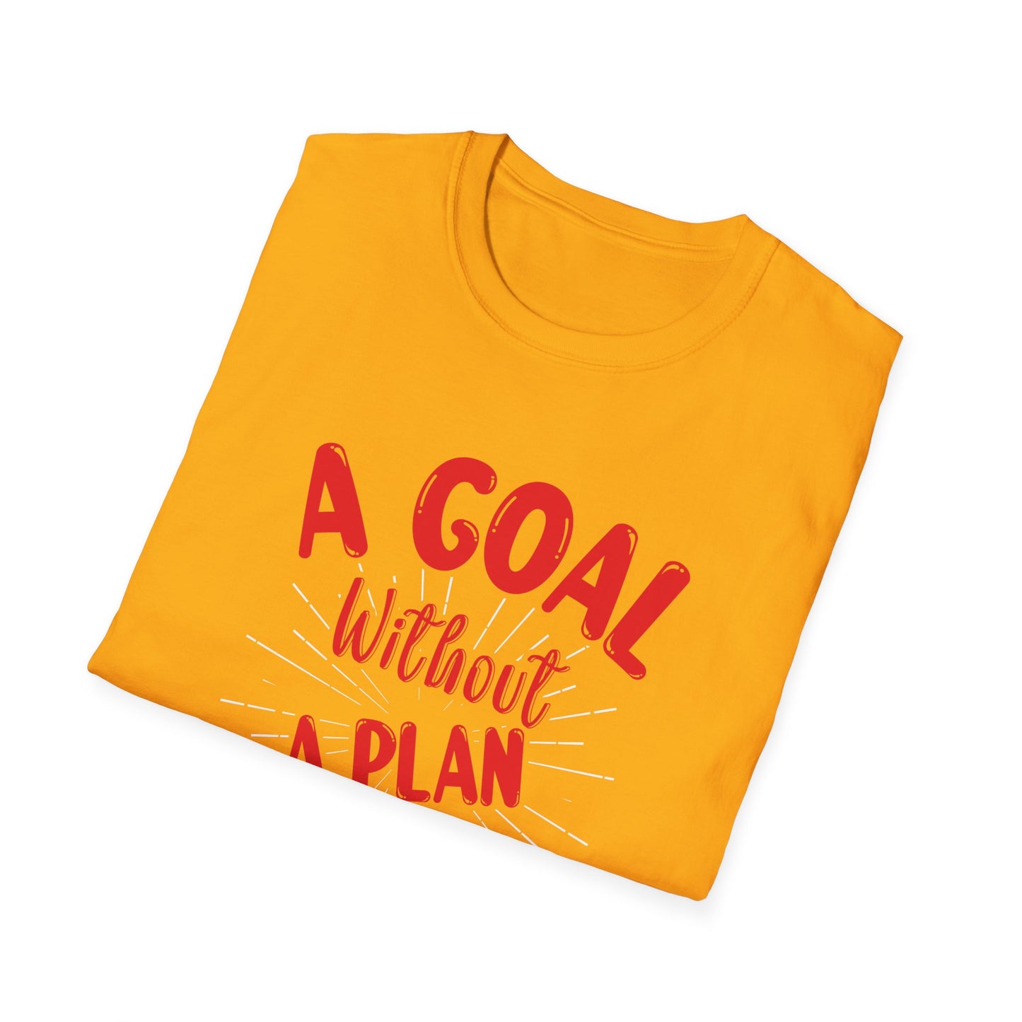 A Goal Without A Plan Is Just A Wish Unisex Softstyle T-Shirt