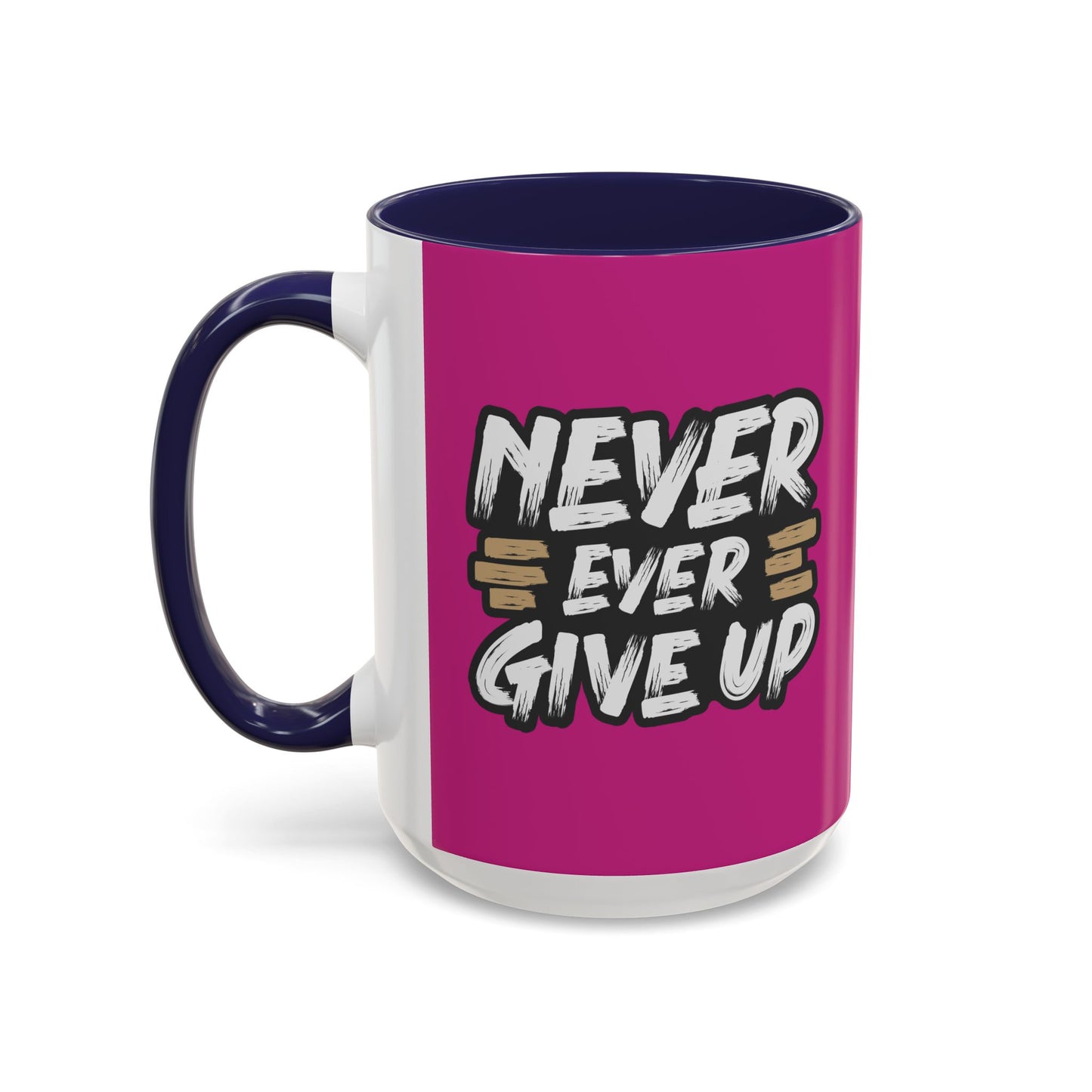 Never Ever Give Up Accent Coffee Mug (11, 15oz)
