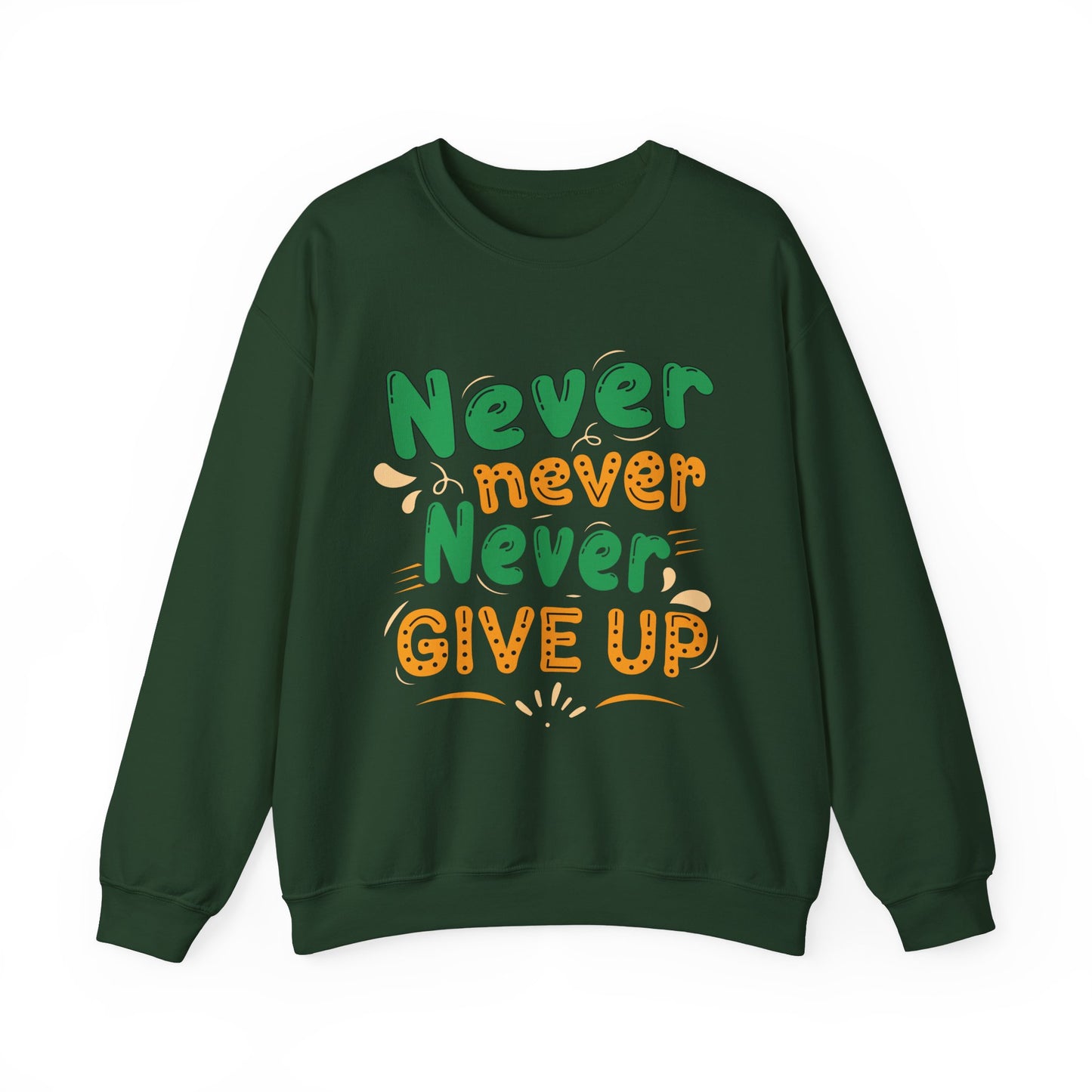 Never Never Never Give Up Unisex Heavy Blend™ Crewneck Sweatshirt