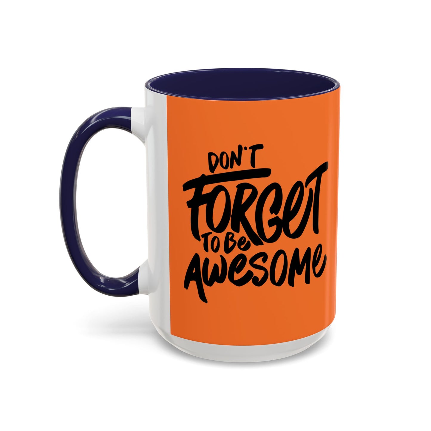 Don't Forget To Be Awesome Accent Coffee Mug (11, 15oz)