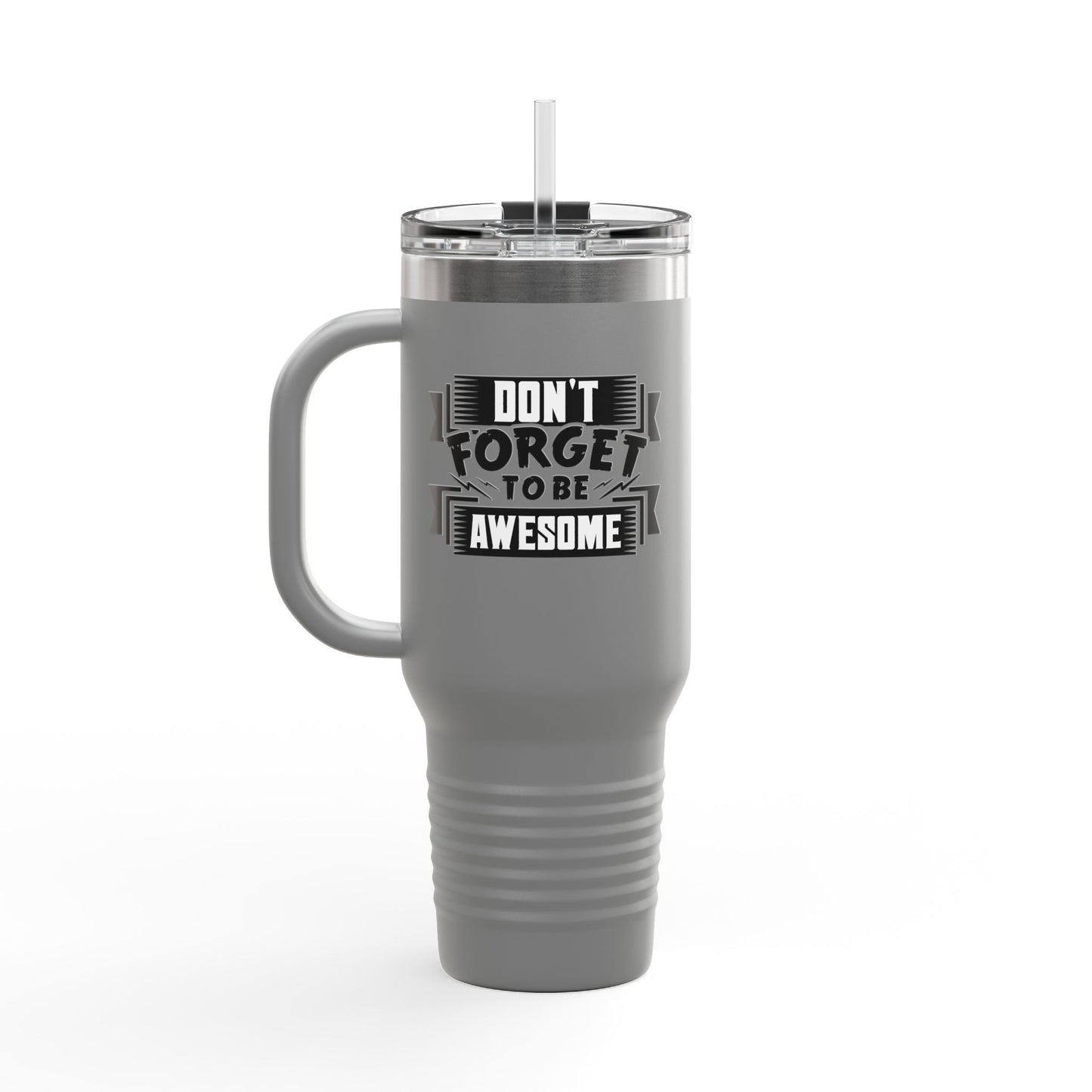 Don't Forget To Be Awesome Insulated Travel Mug, 40oz