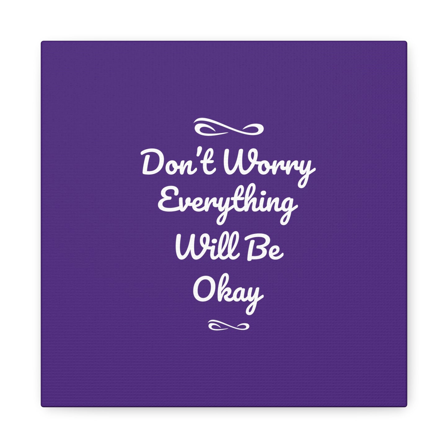 Don't Worry Everything Will Be Okay Matte Canvas, Stretched, 1.25"