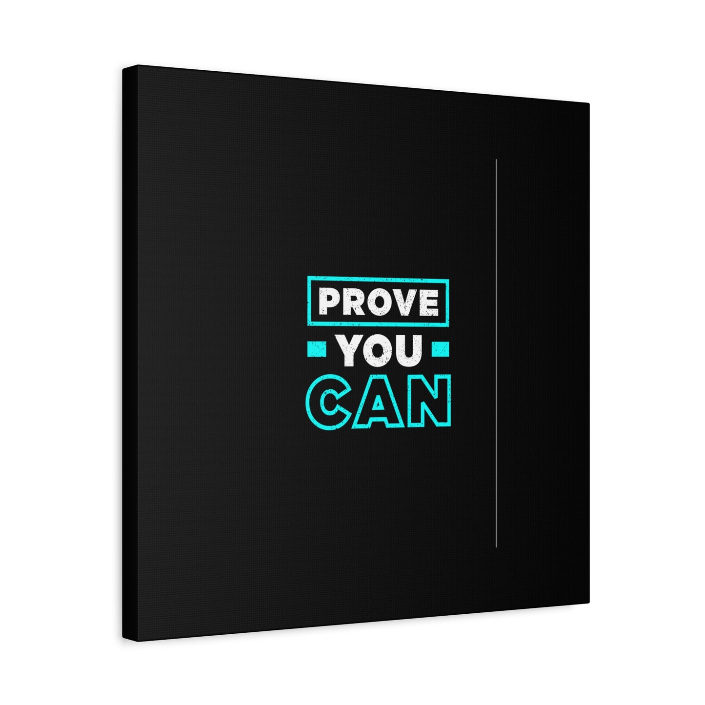 Prove You Can Matte Canvas, Stretched, 1.25"