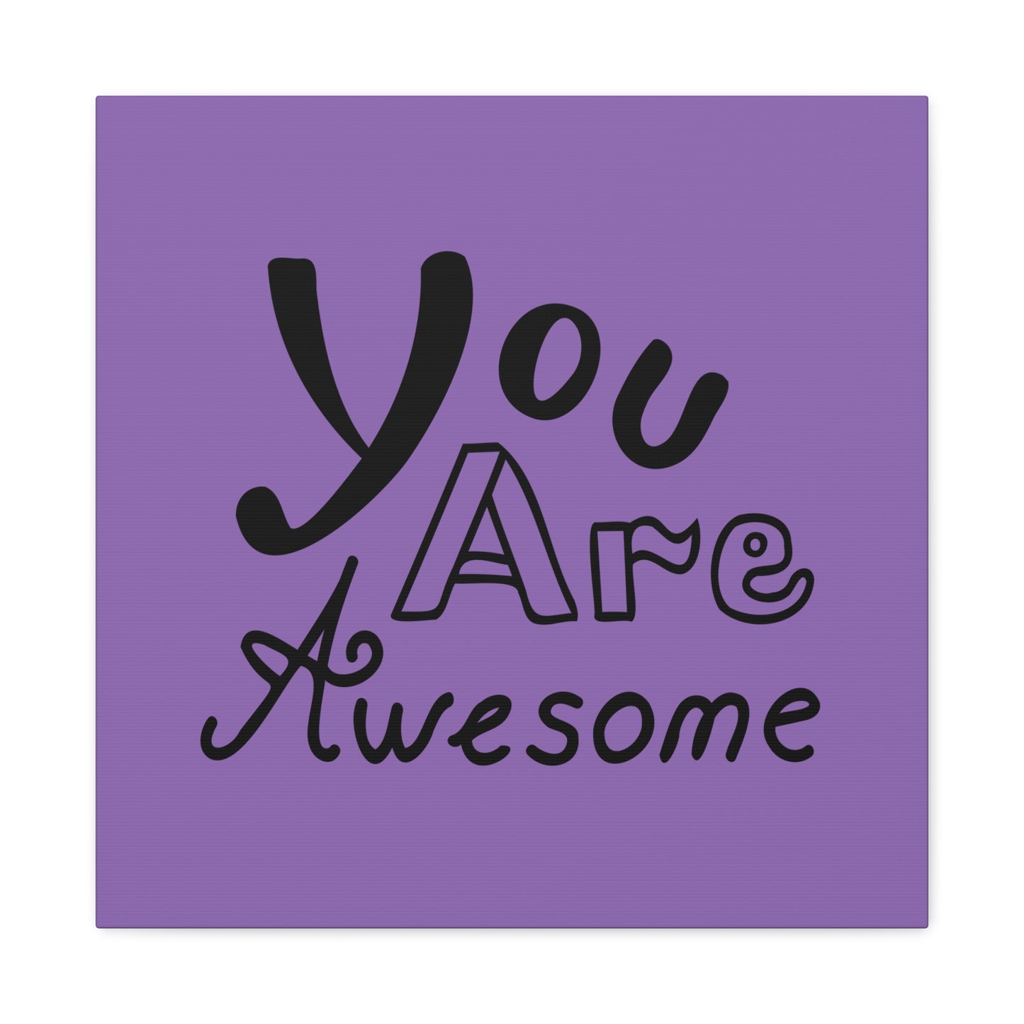 You Are Awesome Matte Canvas, Stretched, 1.25"
