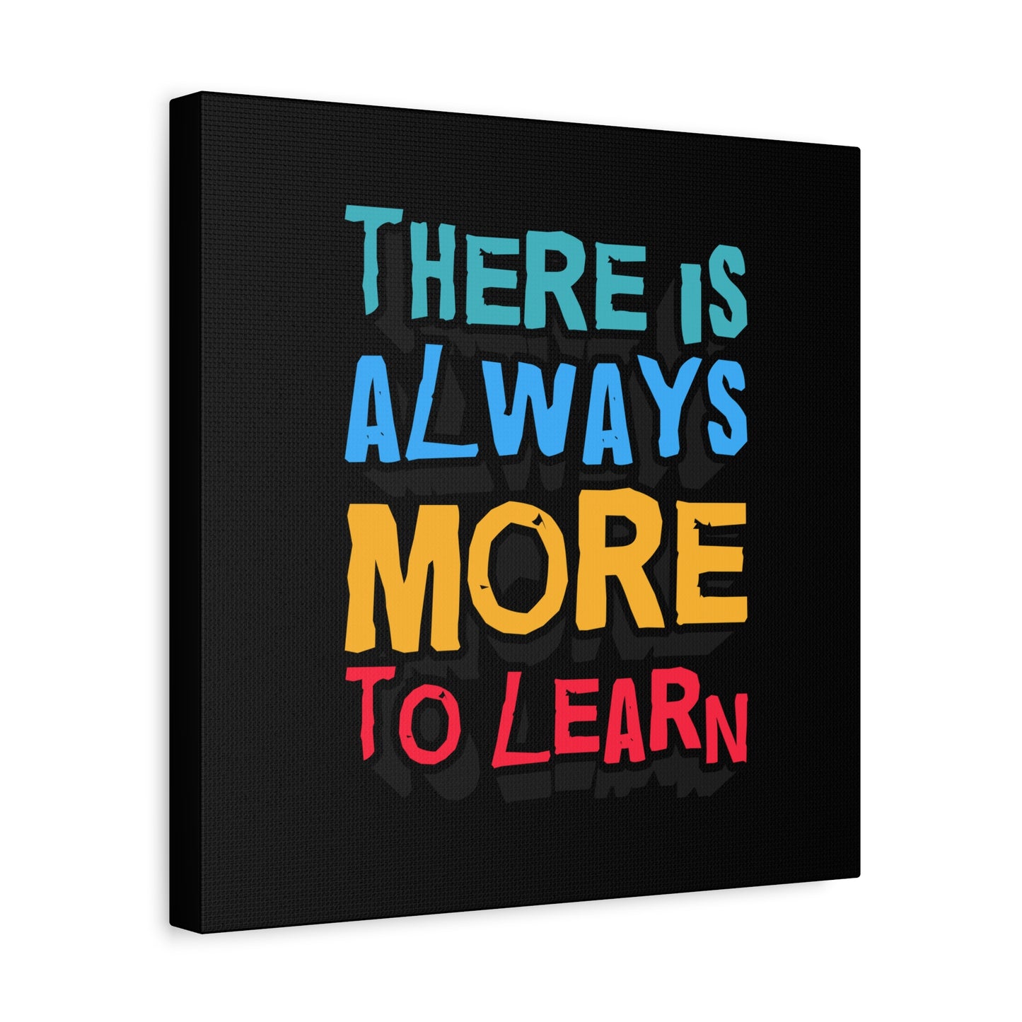 There Is Always More To Learn Matte Canvas, Stretched, 1.25"