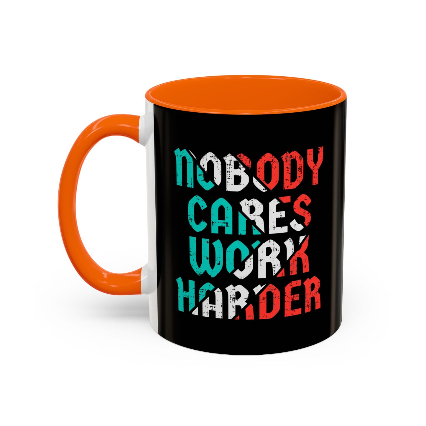 Nobody Cares Work Harder Accent Coffee Mug (11, 15oz)