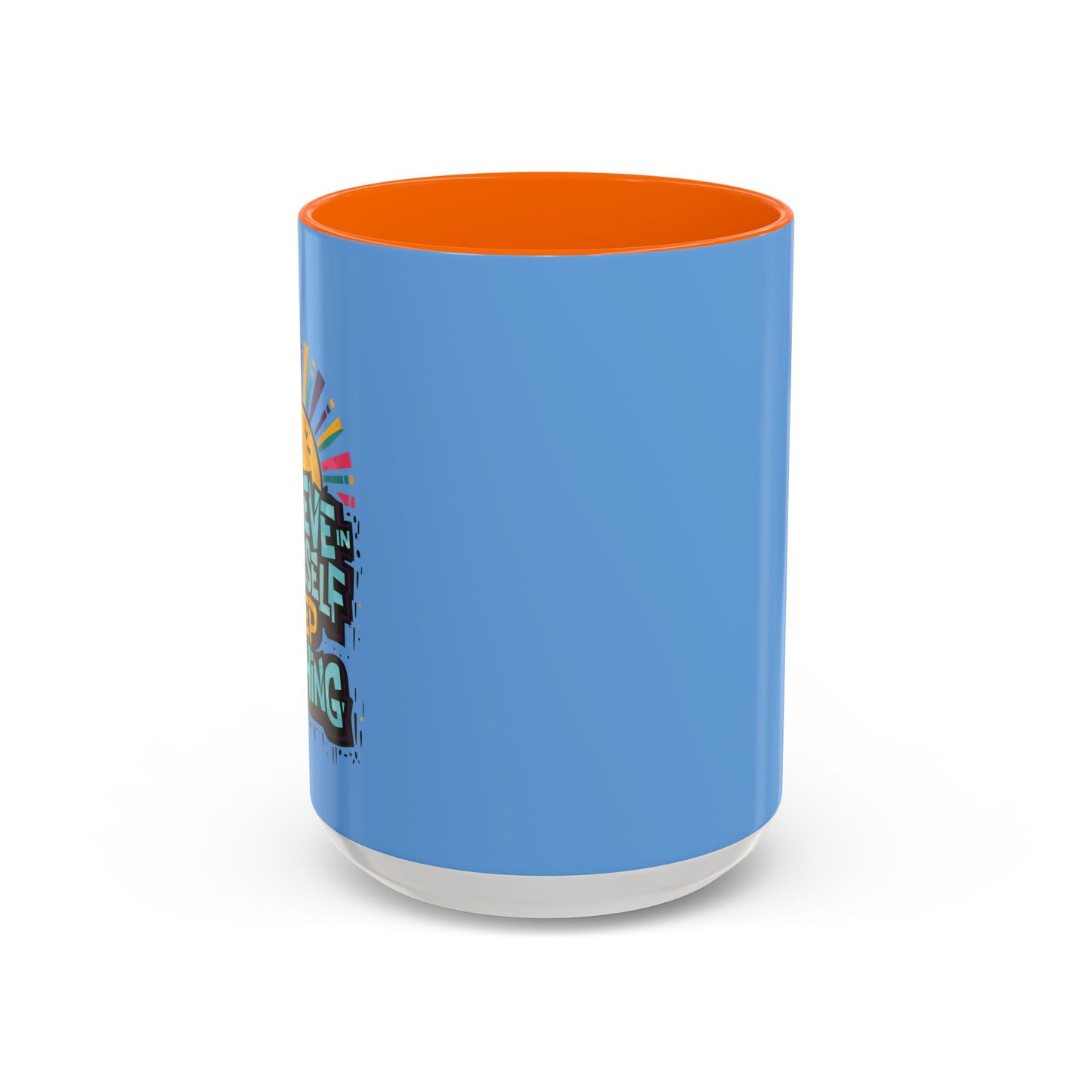 Believe In Yourself Keep Pushing Accent Coffee Mug (11, 15oz)