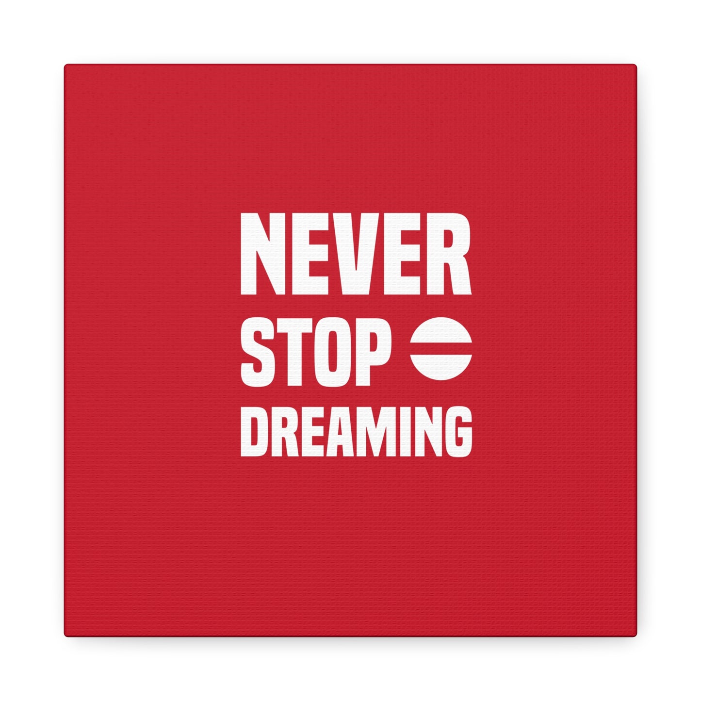 Never Stop Dreaming Matte Canvas, Stretched, 1.25"