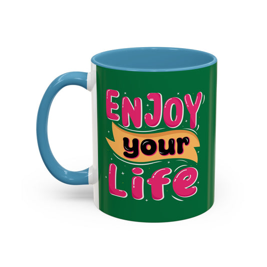 Enjoy Your Life Accent Coffee Mug (11, 15oz)