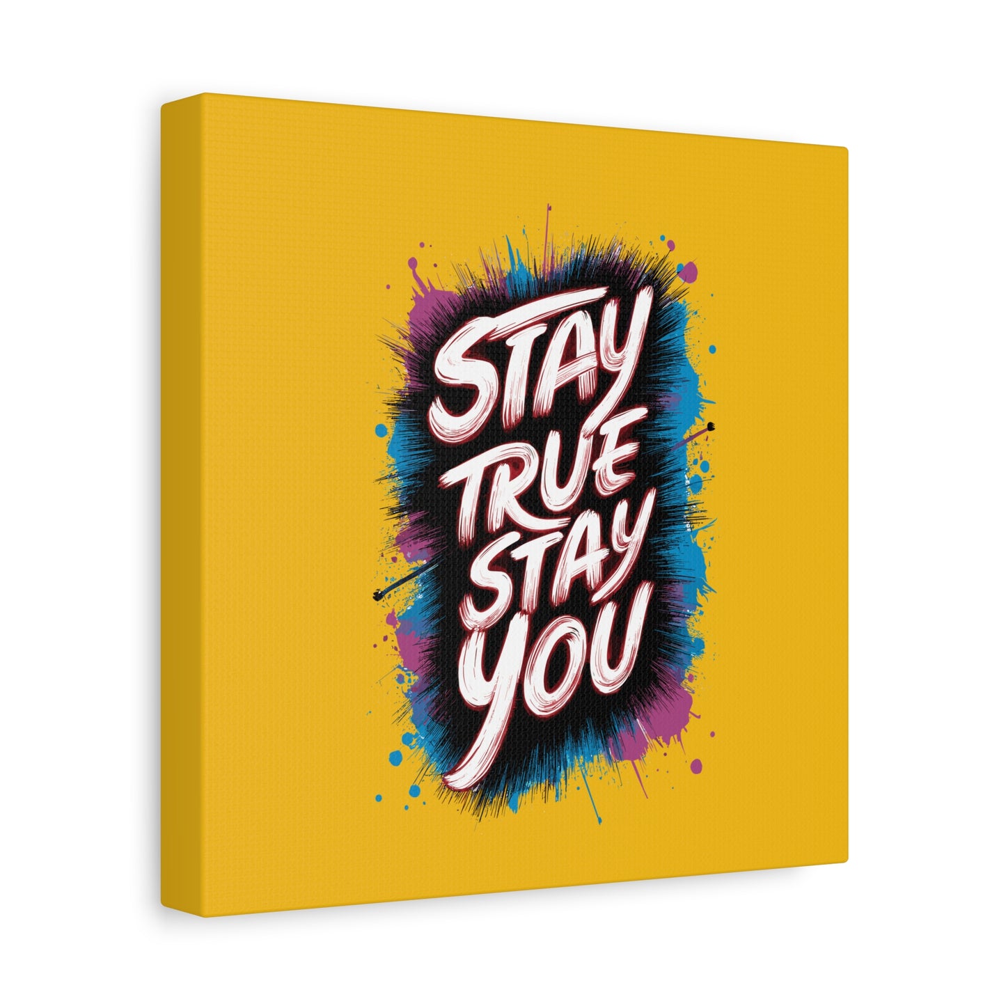 Stay True Stay You Matte Canvas, Stretched, 1.25"