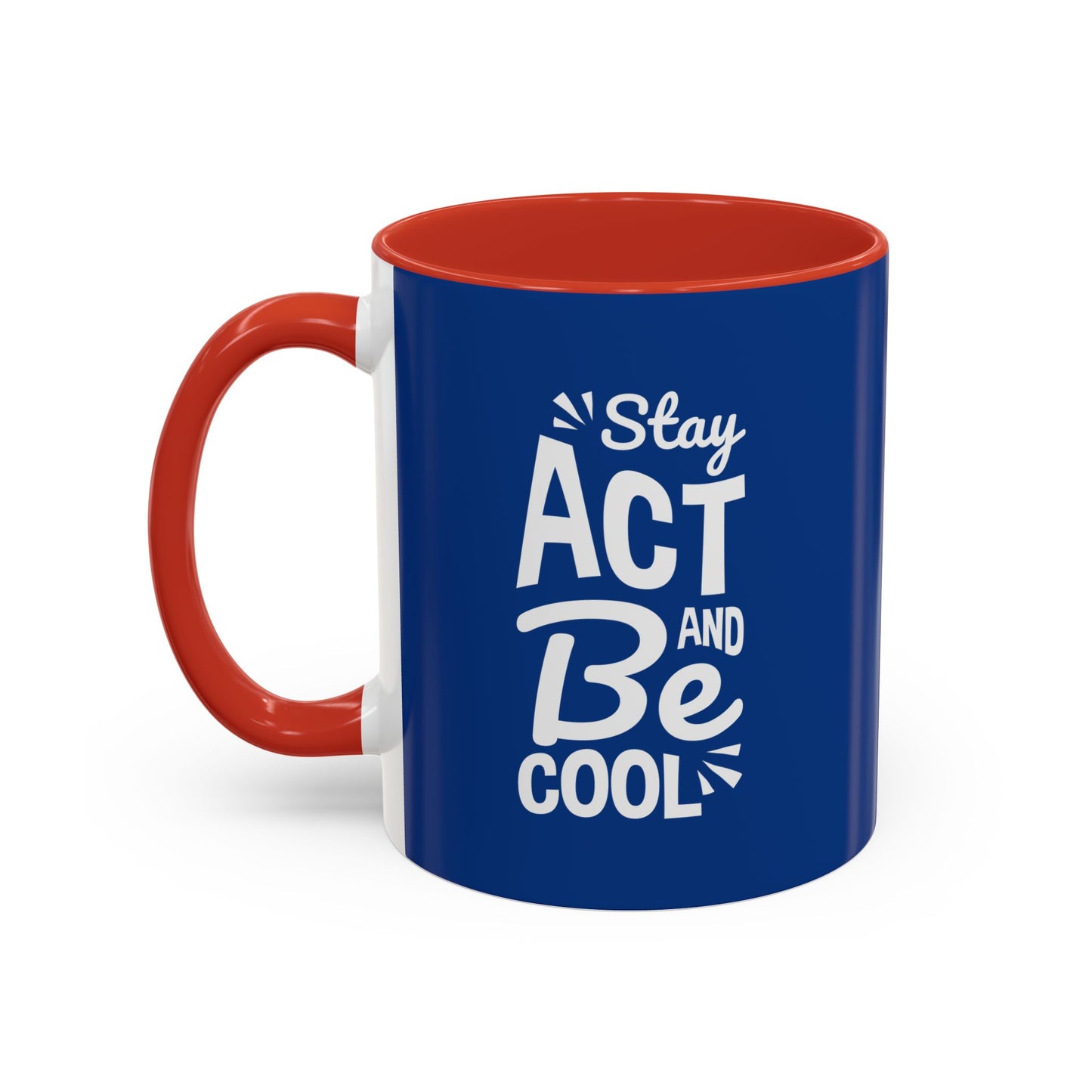 Stay Act And Be Cool Accent Coffee Mug (11, 15oz)