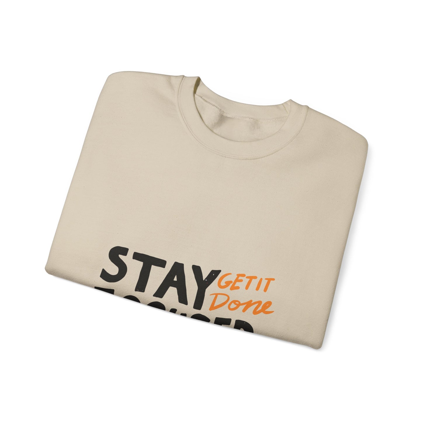 Stay Focused Get It Done  Unisex Heavy Blend™ Crewneck Sweatshirt