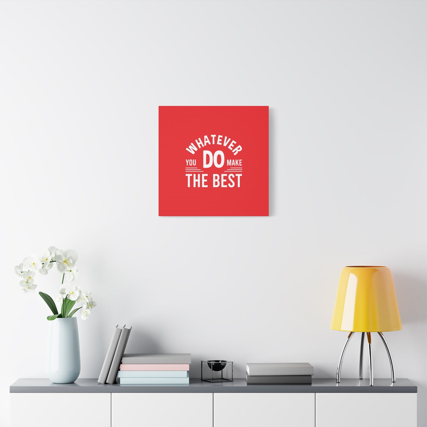 Whatever You Do Make The Best Matte Canvas, Stretched, 1.25"