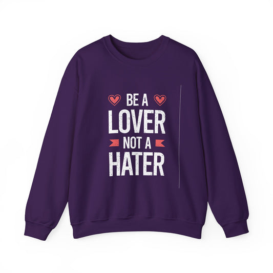 Be A Lover Not A Hater Unisex Heavy Blend™ Crewneck Sweatshirt