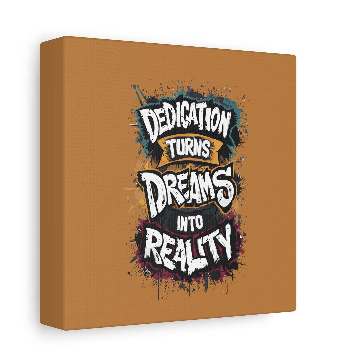 Dedication Turns Dreams Into Reality Matte Canvas, Stretched, 1.25"