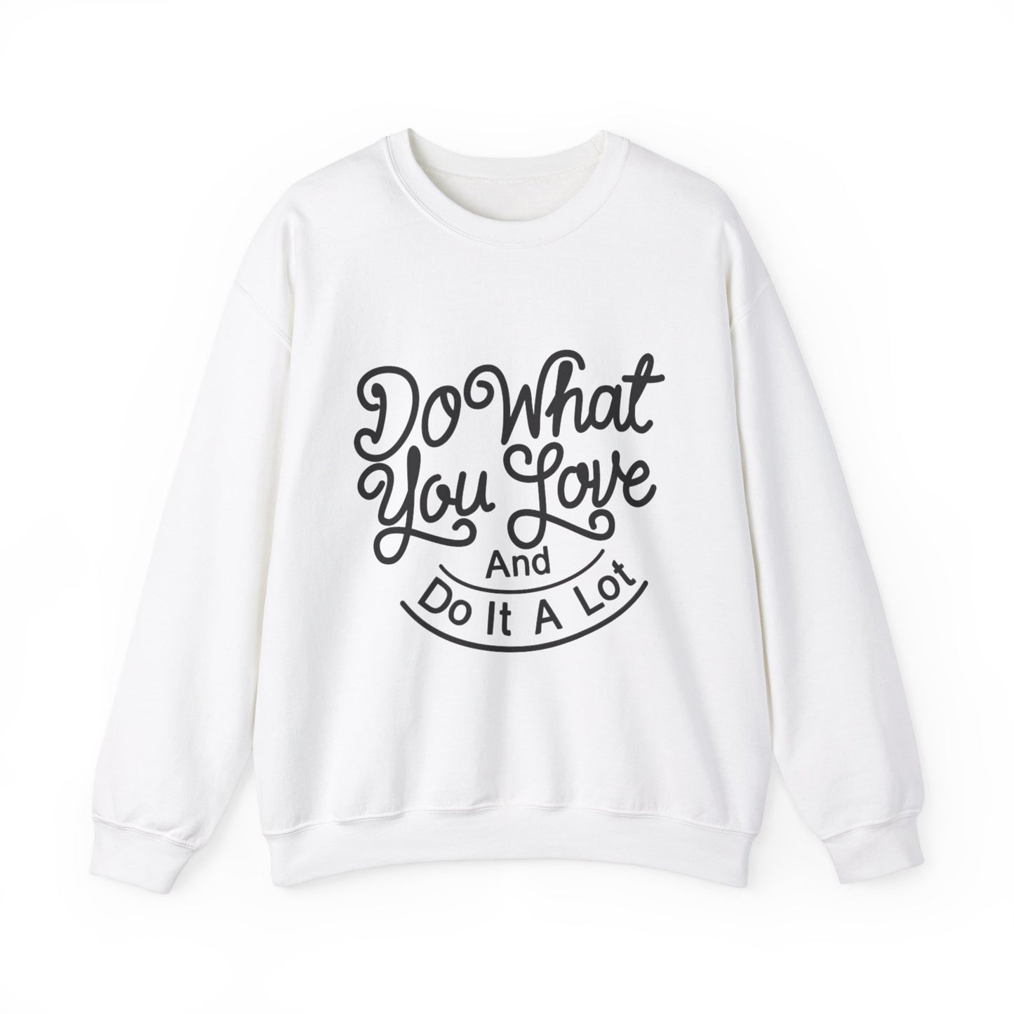 Do What You Love And Do It A Lot Unisex Heavy Blend™ Crewneck Sweatshirt