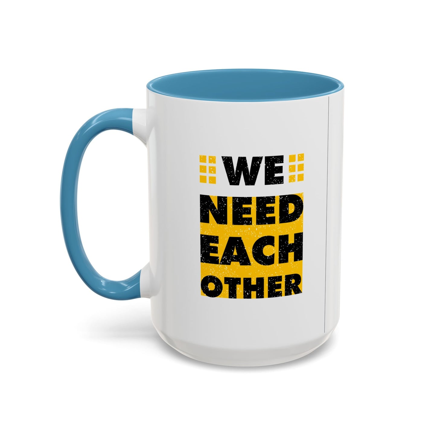 We Need Each Other Accent Coffee Mug (11, 15oz)