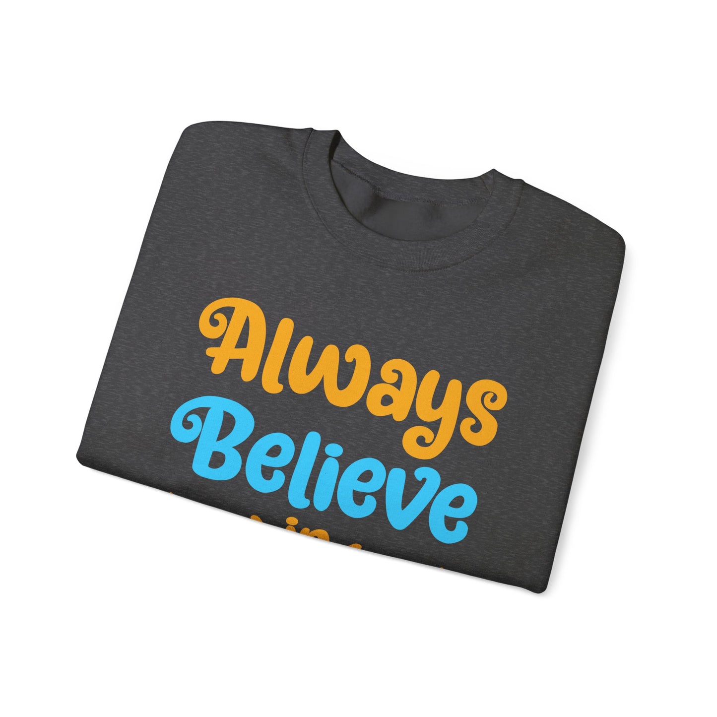 Always Believe In Yourself Unisex Heavy Blend™ Crewneck Sweatshirt