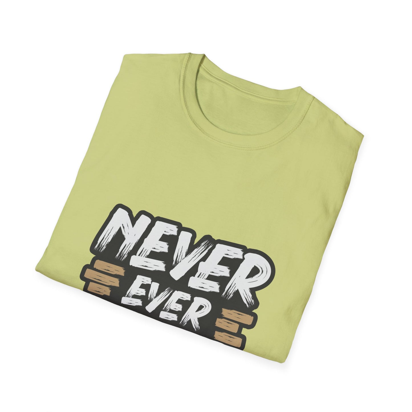 Never Ever Give Up Unisex Softstyle T-Shirt
