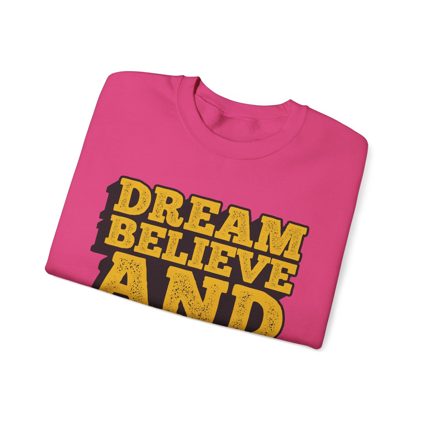 Dream Believe And Make It Happen Unisex Heavy Blend™ Crewneck Sweatshirt