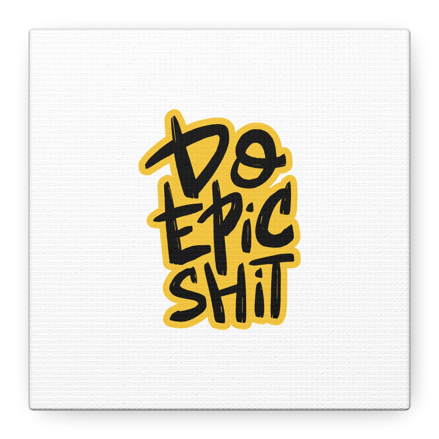 Do Epic Shit Matte Canvas, Stretched, 1.25"