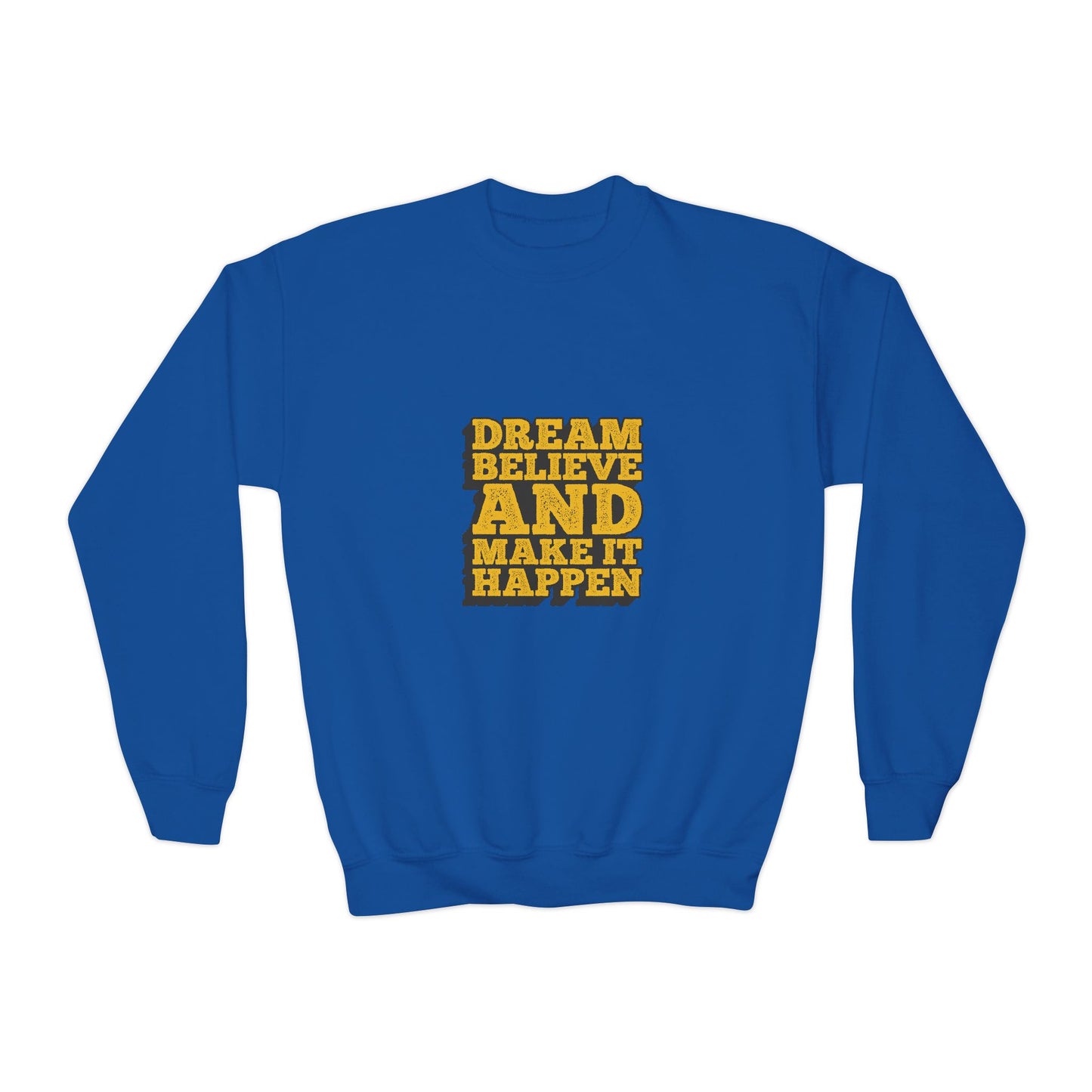 Dream Believe And Make It Happen Youth Crewneck Sweatshirt