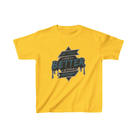 Let Today Be Better Than Yesterday Kids Heavy Cotton™ Tee