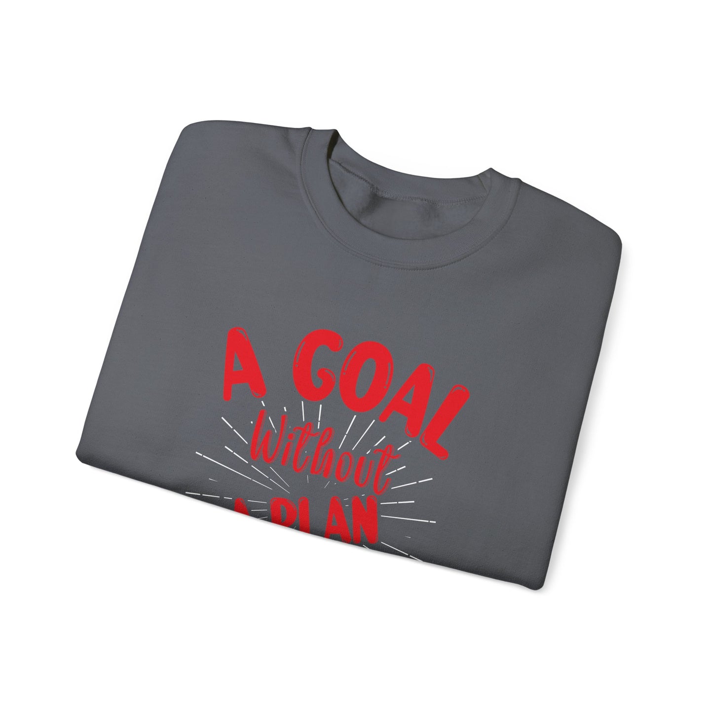 A Goal Without A Plan Is Just A Wish Unisex Heavy Blend™ Crewneck Sweatshirt