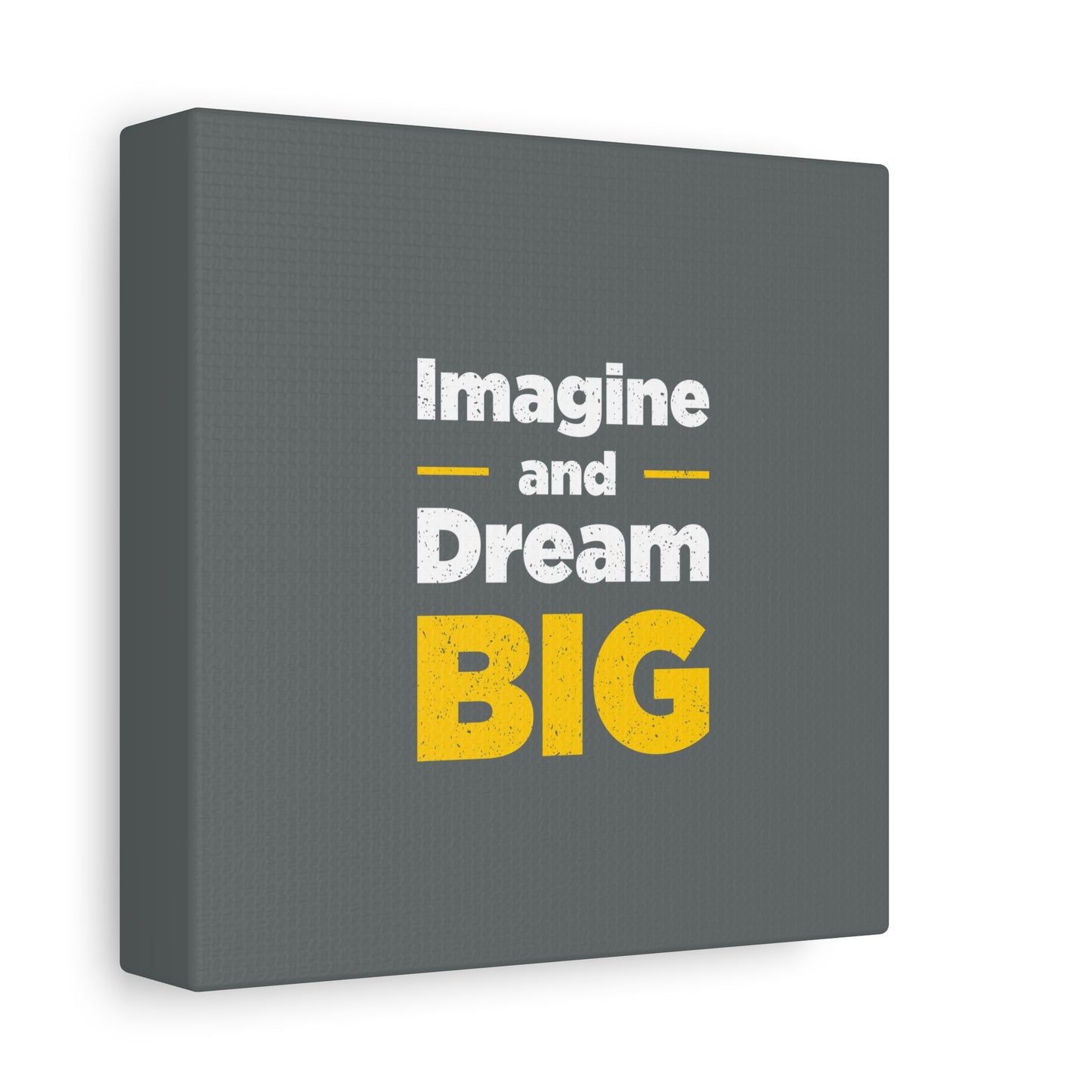 Imagine And Dream Big Matte Canvas, Stretched, 1.25"