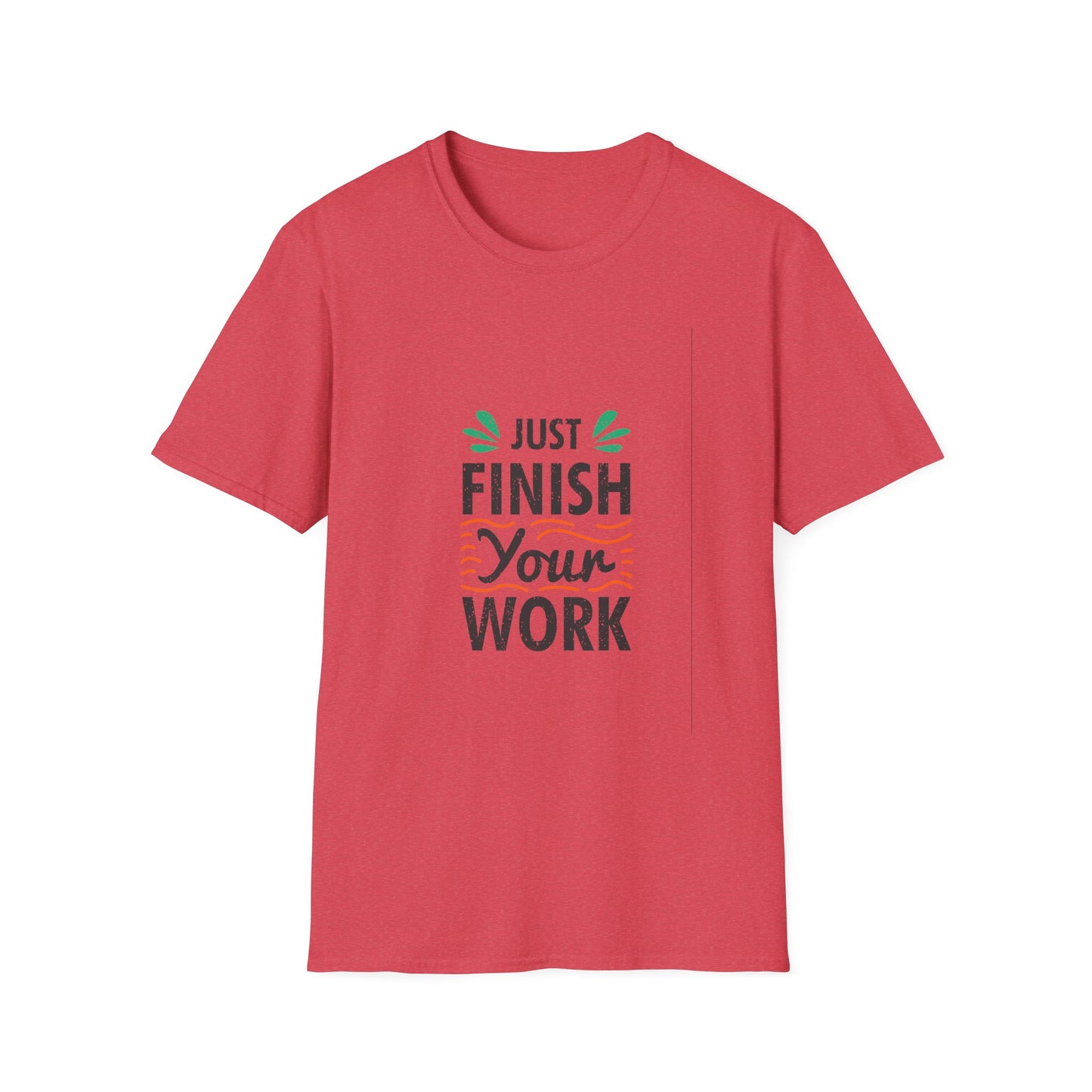 Just Finish Your Work Unisex Softstyle T-Shirt