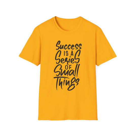 Success is a Series of small Things  Unisex Softstyle T-Shirt