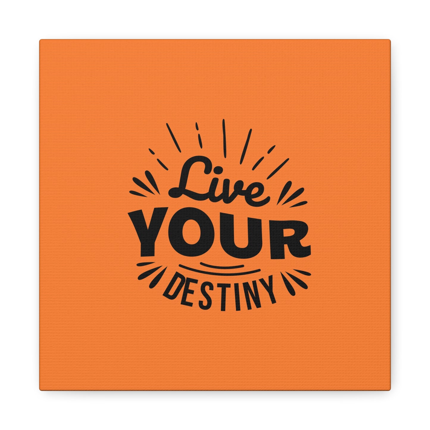 Live Your Destiny Matte Canvas, Stretched, 1.25"