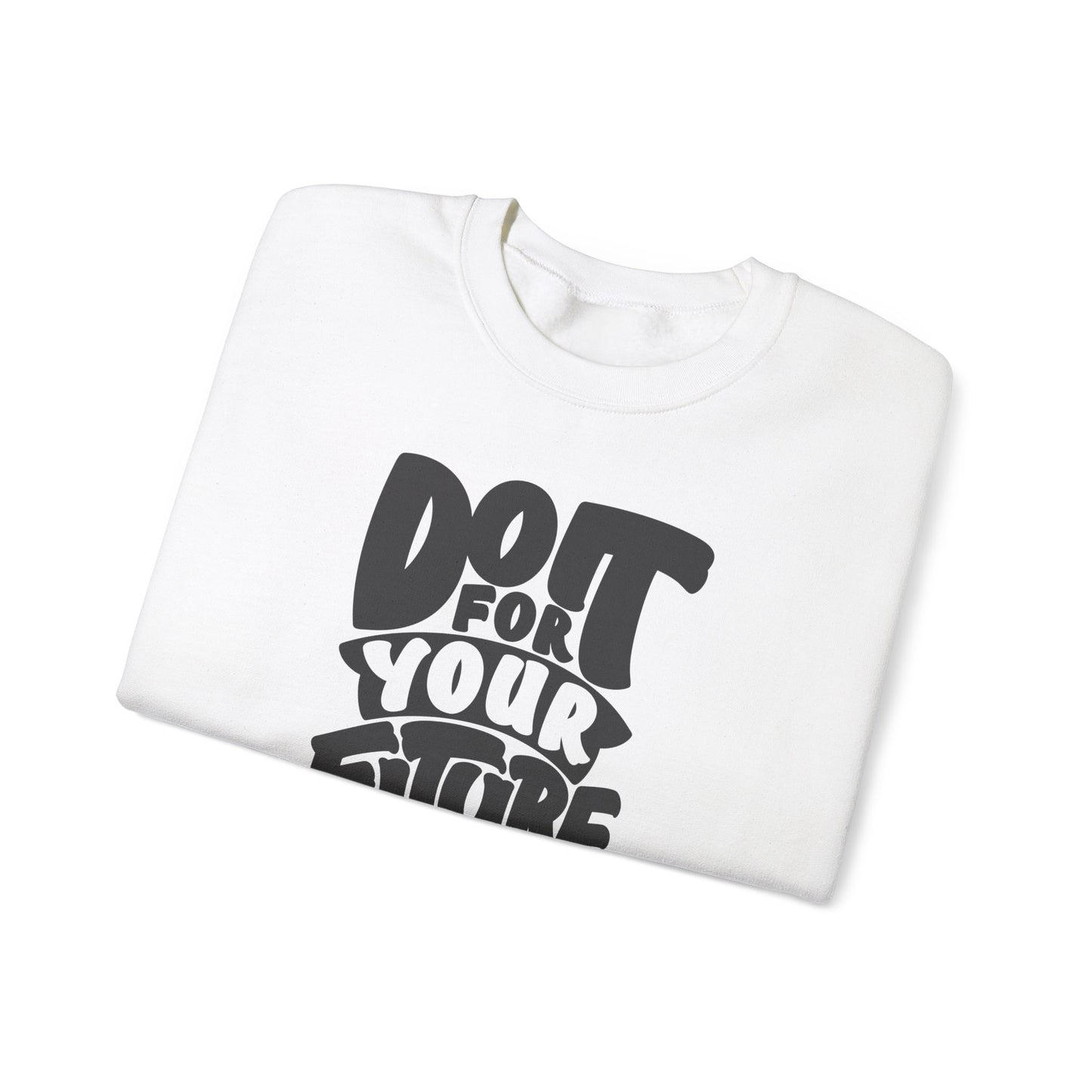 Do It For Your Future Self Unisex Heavy Blend™ Crewneck Sweatshirt