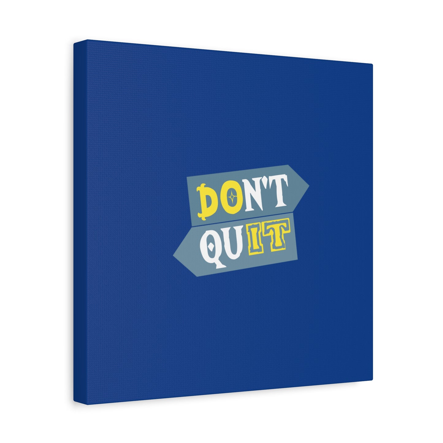 Don't Quit Matte Canvas, Stretched, 1.25"