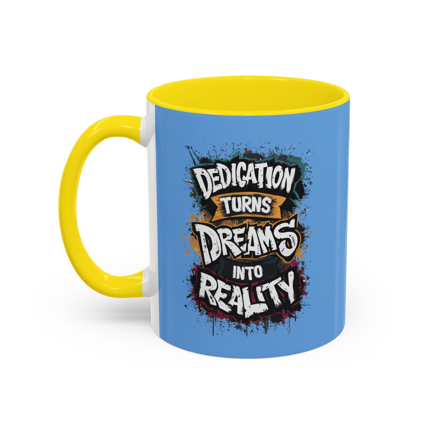 Dedication Turns Dreams Into Reality Accent Coffee Mug (11, 15oz)
