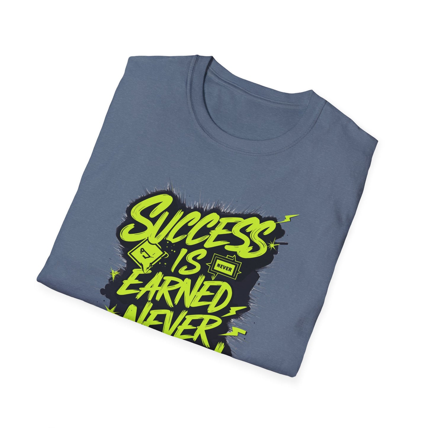 Success Is Never Earned Never Given Unisex Softstyle T-Shirt