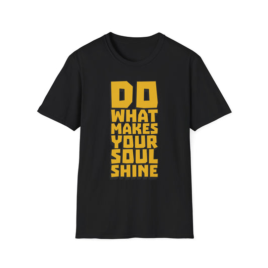 Do What Makes Your Soul Shine  Unisex Softstyle T-Shirt