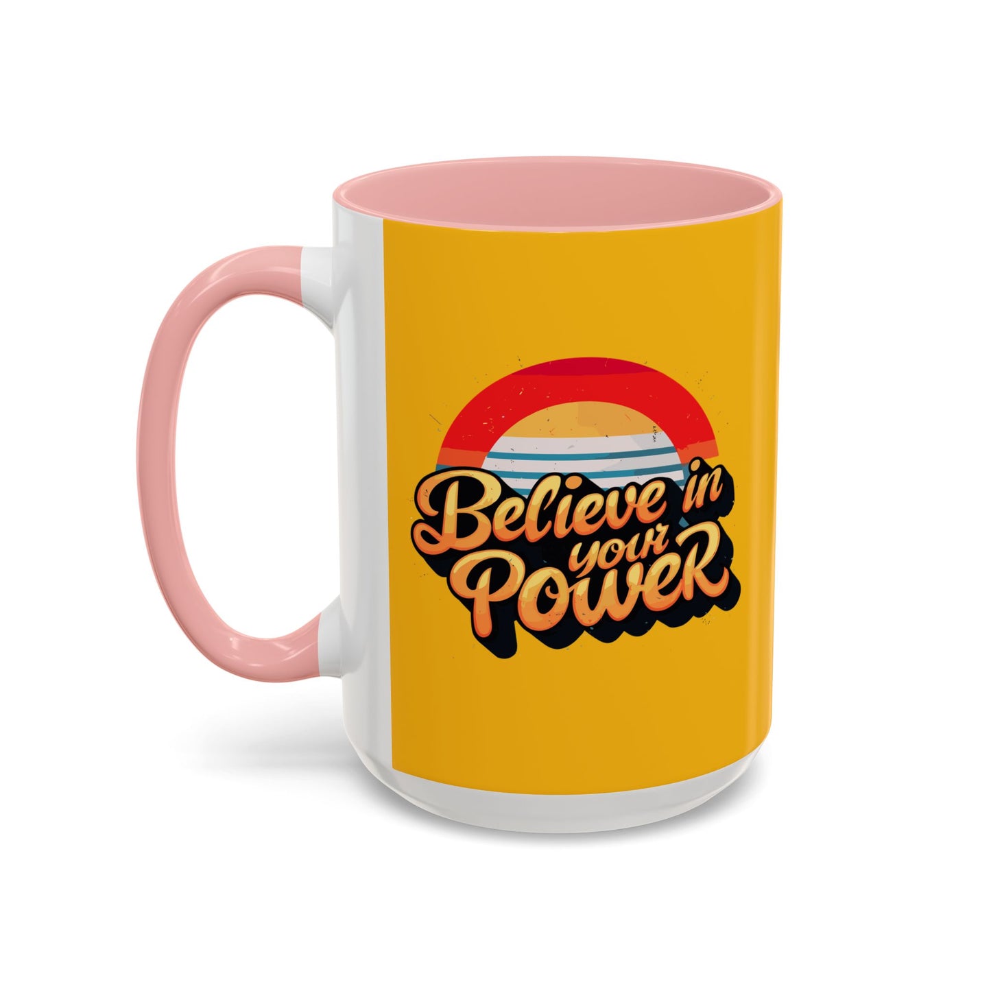 Believe In Your Power Accent Coffee Mug (11, 15oz)