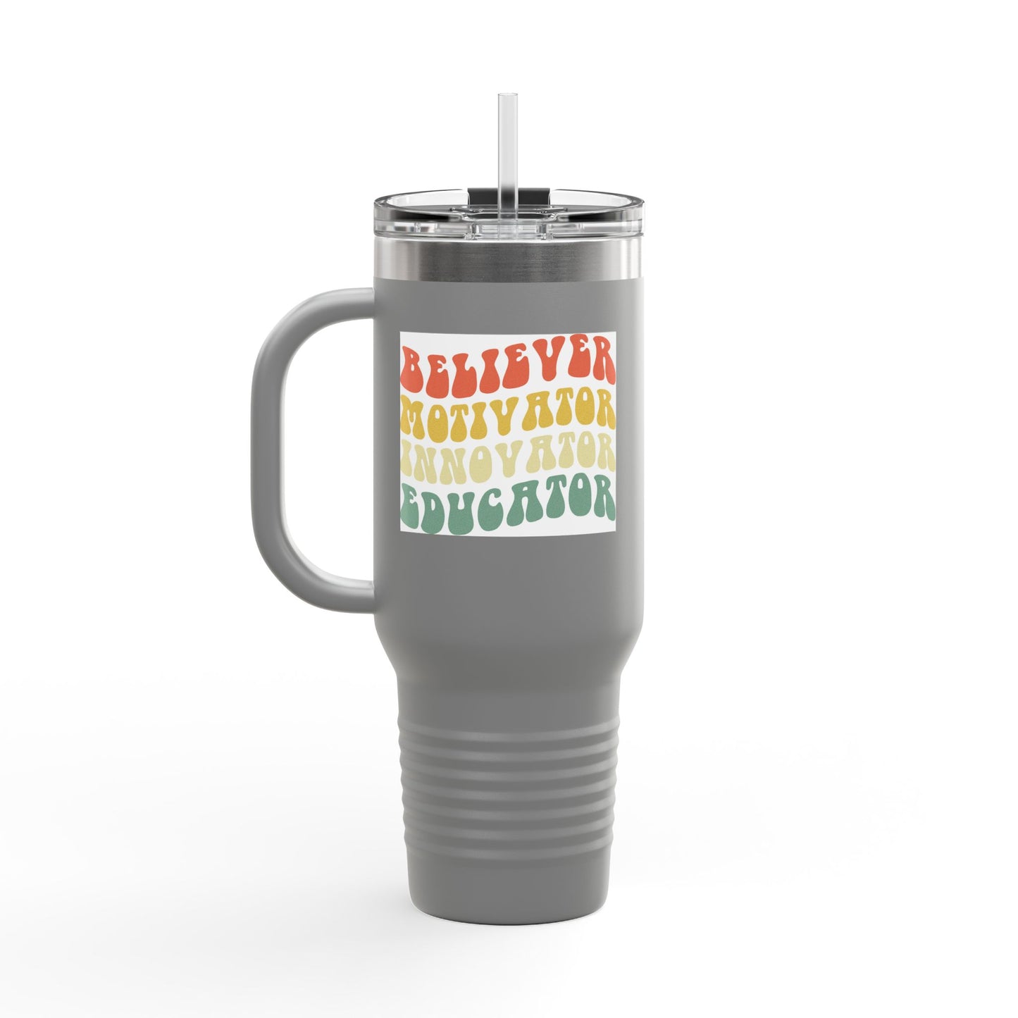 Believer Motivator Innovator Educator Insulated Travel Mug, 40oz