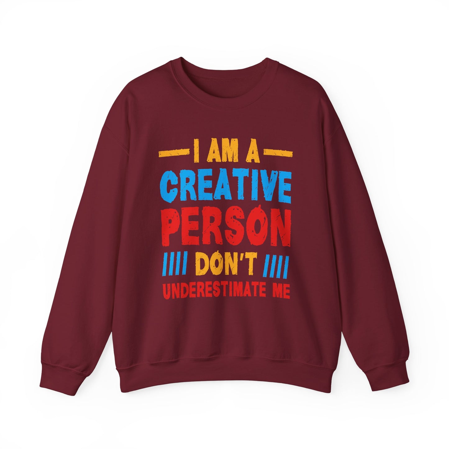 I Am A Creative Person Don't Understimate Me Unisex Heavy Blend™ Crewneck Sweatshirt