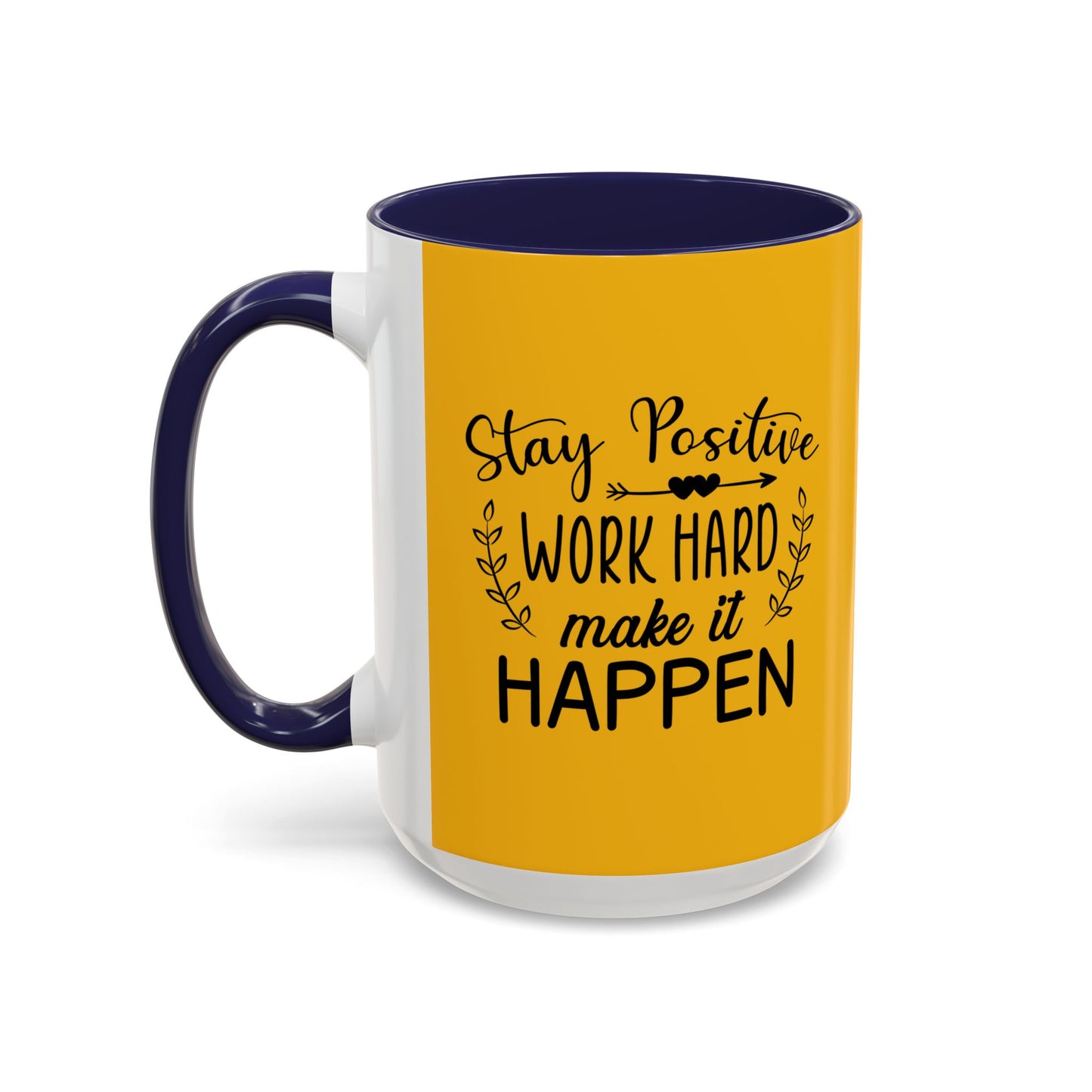 Stay Positive Work Hard Make It Happen Accent Coffee Mug (11, 15oz)