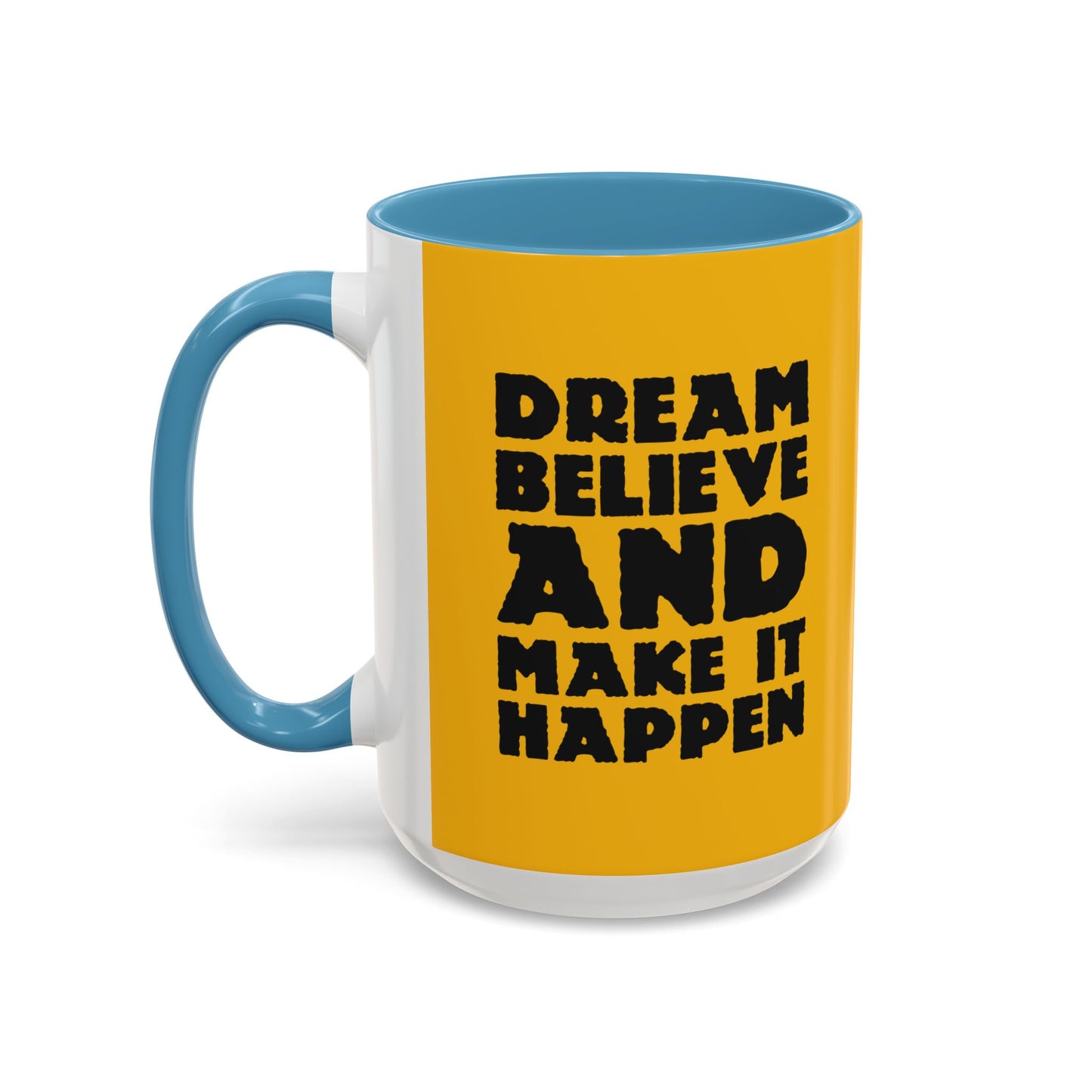 Dream Believe And Make It Happen Accent Coffee Mug (11, 15oz)
