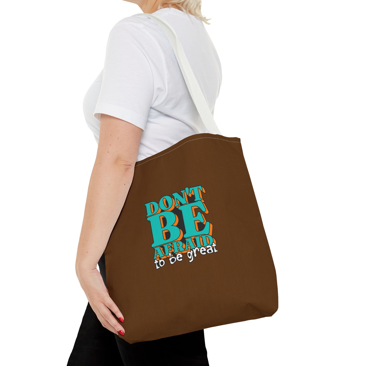 Don't Be Afraid To Be Great Tote Bag (AOP)
