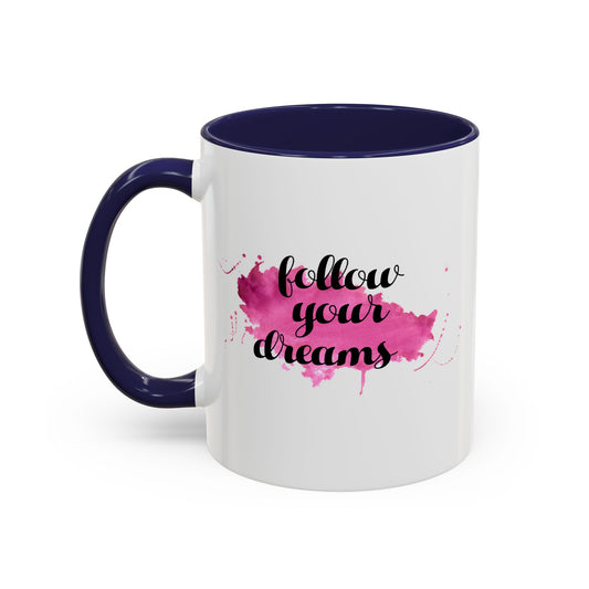 Follow Your Dreams Accent Coffee Mug (11, 15oz)