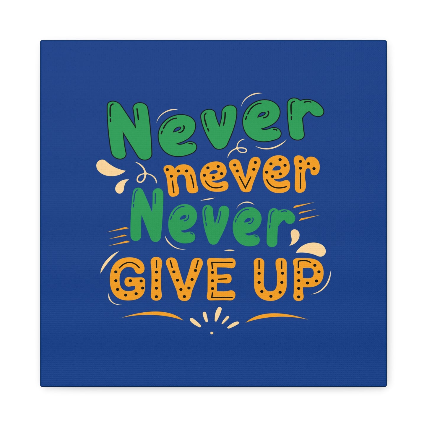 Never Never Never Give Up Matte Canvas, Stretched, 1.25"