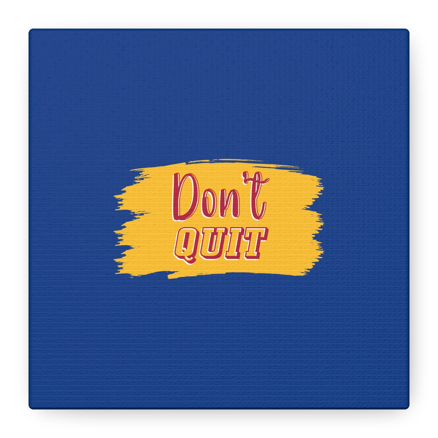 Don't Quit Matte Canvas, Stretched, 1.25"