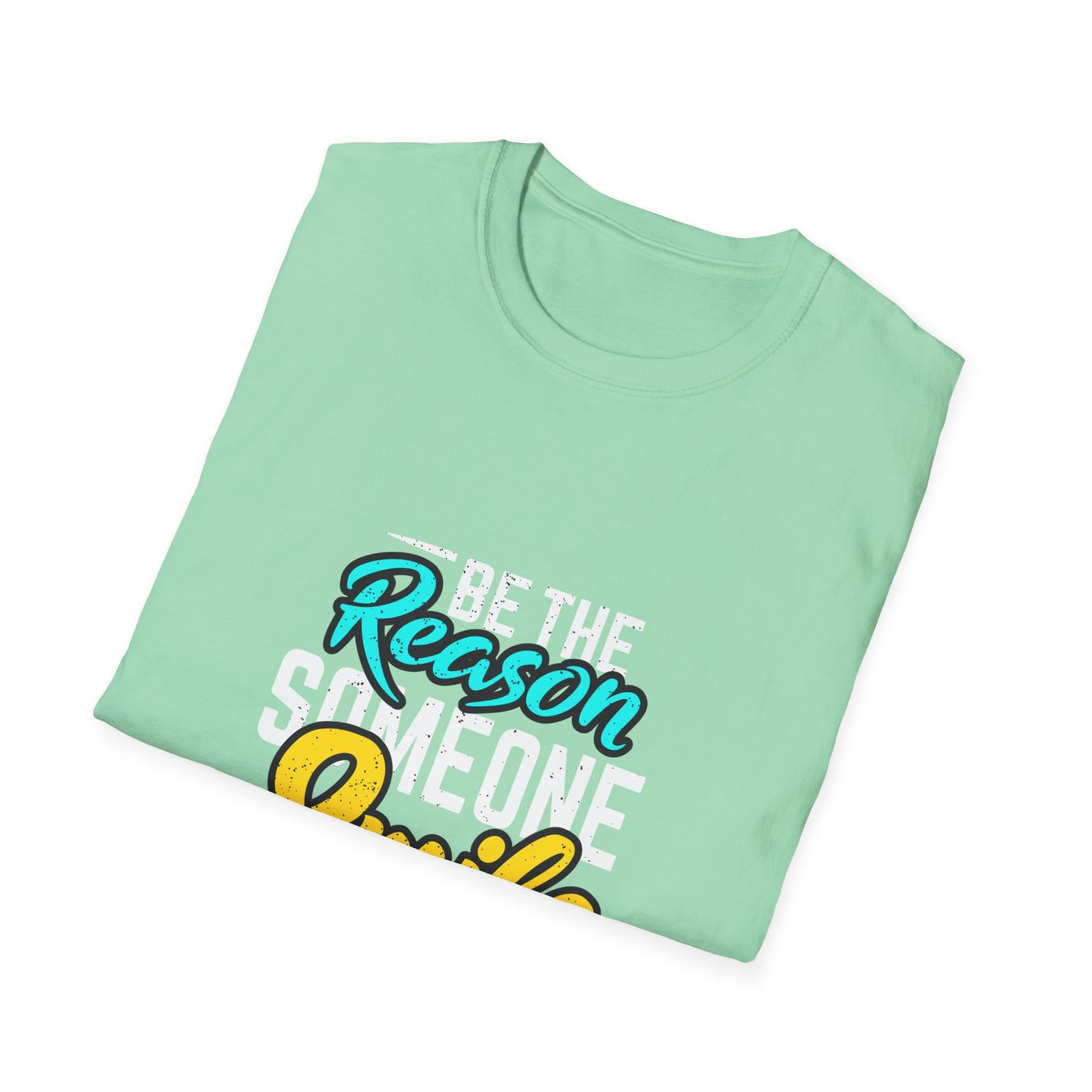Be The Reason Someone Smile Today  Unisex Softstyle T-Shirt