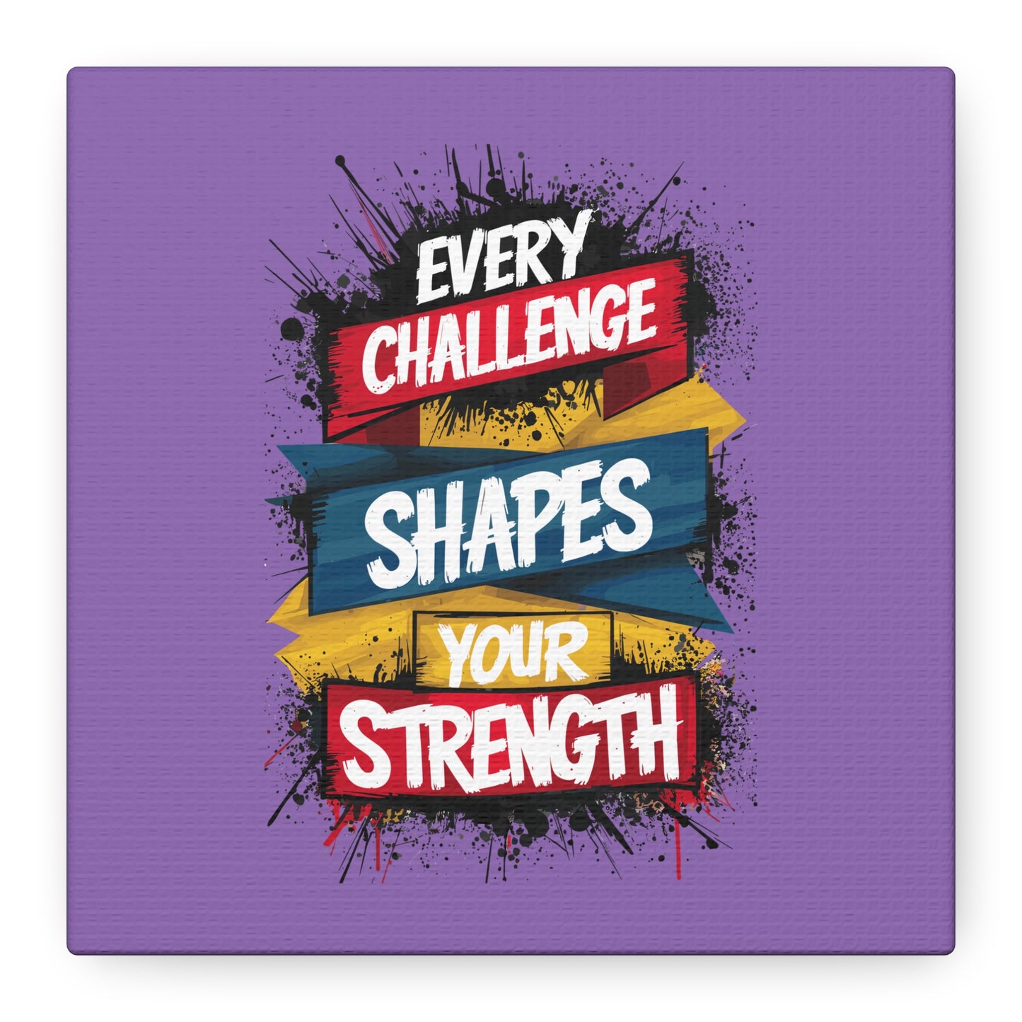Every Challenge Shapes Your Strength Matte Canvas, Stretched, 1.25"