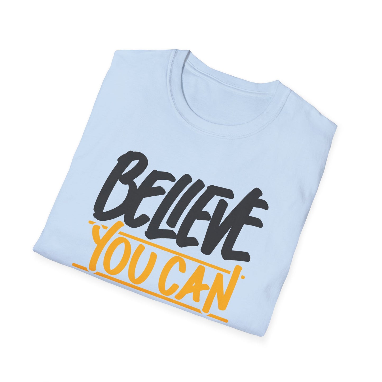 Believe You Can Do It  Unisex Softstyle T-Shirt
